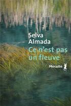 Couverture du livre « Ce n'est pas un fleuve » de Almada Selva aux éditions Metailie