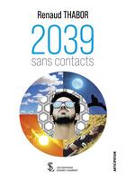 Couverture du livre « 2039 sans contacts » de Thabor Renaud aux éditions Sydney Laurent