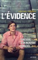 Couverture du livre « L'évidence : itinéraire d'un incroyant converti » de Lucas Tierny aux éditions Artege