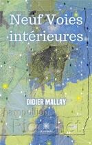 Couverture du livre « Neuf Voies intérieures » de Didier Mallay aux éditions Le Lys Bleu