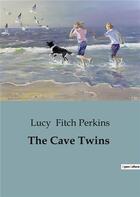 Couverture du livre « The cave twins » de Fitch Perkins Lucy aux éditions Culturea