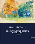 Couverture du livre « LE MYSTÉRIEUX DOCTEUR CORNÉLIUS : Tome II » de Le Rouge aux éditions Culturea