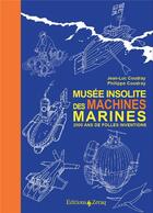 Couverture du livre « Musee insolite des machines marines - 2000 ans de folles inventions » de Coudray aux éditions Zeraq