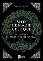 Couverture du livre « Rites de magie celtique ; les cérémonies des treizes lunes et de Samhain » de Sharlyn Hidalgo aux éditions Danae