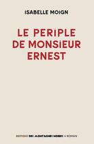 Couverture du livre « Le périple de Monsieur Ernest » de Isabelle Moign aux éditions Montagnes Noires