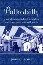 Couverture du livre « Polkabilly: How the Goose Island Ramblers Redefined American Folk Musi » de Leary James aux éditions Oxford University Press Usa