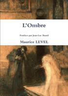 Couverture du livre « L'ombre » de Maurice Level aux éditions Lulu