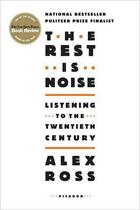 Couverture du livre « The rest is noise listening to the twentieth century » de Ross Alexander aux éditions Interart