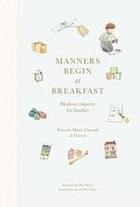 Couverture du livre « Manners begin at breakfast modern etiquette for families » de Marie-Chantal Of Gre aux éditions Thames & Hudson
