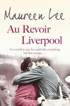 Couverture du livre « Au Revoir Liverpool » de Lee Maureen aux éditions Orion Digital