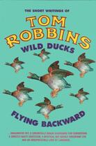 Couverture du livre « WILD DUCKS FLYING BACKWARD » de Tom Robbins aux éditions No Exit