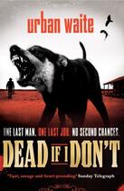 Couverture du livre « Dead If I Don't » de Urban Waite aux éditions Simon And Schuster Uk