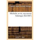 Couverture du livre « Michelet, sa vie, son oeuvre historique » de Correard Francois aux éditions Hachette Bnf