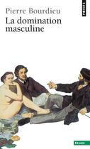 Couverture du livre « La domination masculine » de Pierre Bourdieu aux éditions Points