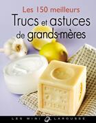 Couverture du livre « Les 150 meilleurs trucs et actuces de grands-mères » de  aux éditions Larousse