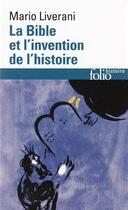 Couverture du livre « La Bible et l'invention de l'histoire » de Mario Liverani aux éditions Folio