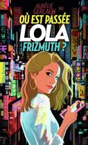 Couverture du livre « Où est passée Lola Frizmuth ? » de Aurelie Gerlach aux éditions Gallimard Jeunesse