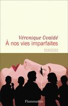 Couverture du livre « À nos vies imparfaites » de Veronique Ovalde aux éditions Flammarion