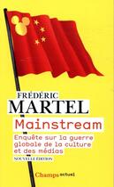 Couverture du livre « Mainstream ; enquête sur la guerre globale de la culture et des médias » de Frederic Martel aux éditions Flammarion