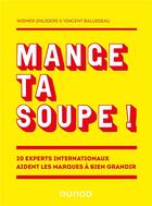 Couverture du livre « Mange ta soupe ! 20 experts internationaux aident les marques à bien grandir » de Vincent Balusseau et Wiemer Snijders aux éditions Dunod