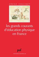 Couverture du livre « Les grands courants d'éducation physique en France » de Cecile Collinet aux éditions Puf