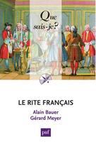 Couverture du livre « Le rite français » de Alain Bauer et Gerard Meyer aux éditions Que Sais-je ?