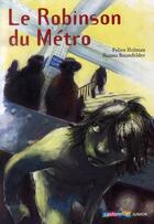 Couverture du livre « Le robinson du métro » de Felice Holman et Hanno Baumfelder aux éditions Casterman