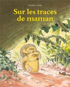 Couverture du livre « Sur les traces de maman » de Frederic Stehr aux éditions Ecole Des Loisirs