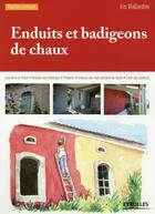 Couverture du livre « Enduits et badigeons de chaux ; connaître la chaux, réaliser ses mélanges, préparer et enduire ses murs anciens ou neufs, créer ses couleurs (2e édition) » de Iris Viagardini aux éditions Eyrolles