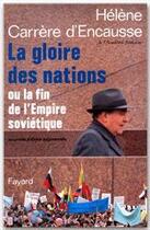 Couverture du livre « La gloire des nations ou la fin de l'empire soviétique » de Helene Carrere D'Encausse aux éditions Fayard