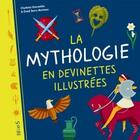 Couverture du livre « La mythologie en devinettes illustrées » de David Sierra Martinez et Charlotte Grossetete aux éditions Fleurus