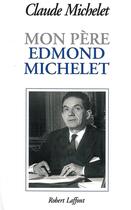 Couverture du livre « Mon père Edmond Michelet » de Claude Michelet aux éditions Robert Laffont