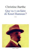 Couverture du livre « Que va-t-on faire de Knut Hamsun ? » de Christine Barthe aux éditions Robert Laffont