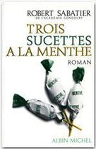 Couverture du livre « Trois sucettes à la menthe » de Robert Sabatier aux éditions Albin Michel