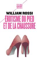 Couverture du livre « Érotisme du pied et de la chaussure » de William Rossi aux éditions Payot