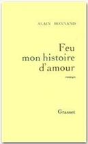 Couverture du livre « Feu mon histoire d'amour » de Alain Bonnand aux éditions Grasset