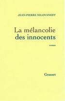 Couverture du livre « La melancolie des innocents » de Milovanoff J-P. aux éditions Grasset