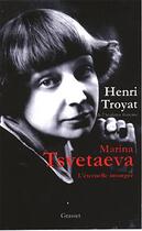 Couverture du livre « Marina Tsvetaeva ; l'éternelle insurgée » de Henri Troyat aux éditions Grasset Et Fasquelle