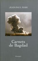 Couverture du livre « Carnets de Bagdad » de Jean-Paul Mari aux éditions Grasset Et Fasquelle