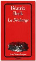 Couverture du livre « La décharge » de Beatrix Beck aux éditions Grasset