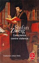 Couverture du livre « Conscience contre violence » de Stefan Zweig aux éditions Le Livre De Poche