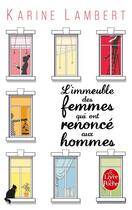 Couverture du livre « L'immeuble des femmes qui ont renoncé aux hommes » de Karine Lambert aux éditions Le Livre De Poche