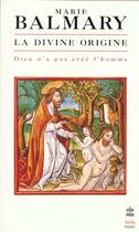 Couverture du livre « La divine origine - dieu n'a pas cree l'homme » de Marie Balmary aux éditions Le Livre De Poche