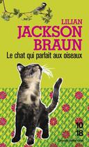 Couverture du livre « Le chat qui parlait aux oiseaux » de Lilian Jackson Braun aux éditions 10/18