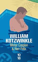 Couverture du livre « Mister Caspian et herr Felix » de William Kotzwinkle aux éditions 10/18