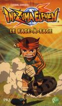 Couverture du livre « Inazuma eleven t.1 ; le face-à-face » de Michel Leydier aux éditions Pocket Jeunesse