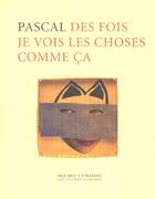 Couverture du livre « Des fois je vois les choses comme ca » de Pascal aux éditions Cahiers Dessines