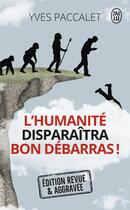 Couverture du livre « L'humanite disparaitra, bon débarras ! » de Yves Paccalet aux éditions J'ai Lu