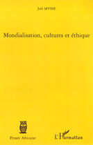 Couverture du livre « Mondialisation, cultures et éthique » de Joel Mysse aux éditions L'harmattan