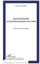 Couverture du livre « Machiavélisme et mondialisation en crise » de Namer Gerard aux éditions L'harmattan